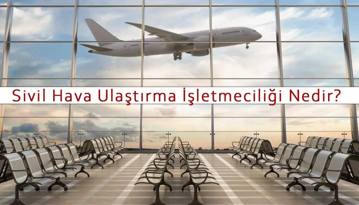 Sivil Hava Ulaştırma İşletmeciliği Nedir? Avantajları