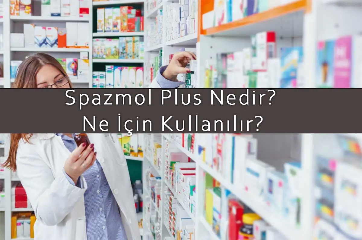 Spazmol Plus Nedir, Ne İçin Kullanılır?