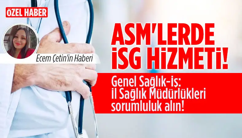 Genel Sağlık-İş'ten İl Sağlık Müdürlüklerine İSG çağrısı!