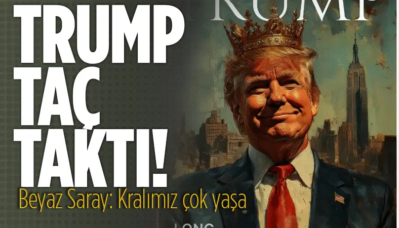 Trump taç taktı! Beyaz Saray: Kralımız çok yaşa