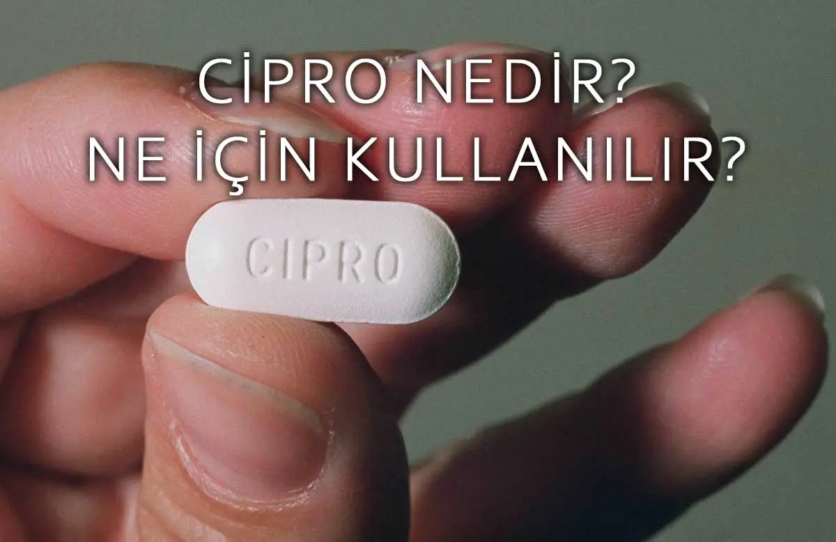 Cipro Nedir, Ne İçin Kullanılır?