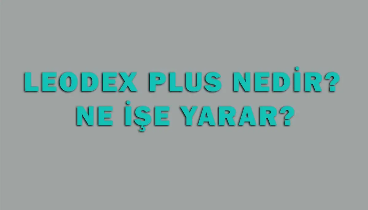 Leodex Plus Nedir, Ne İse Yarar?