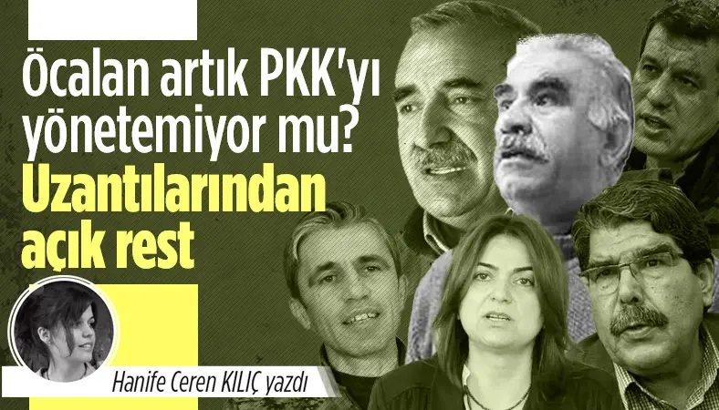 Öcalan artık PKK’yı yönetemiyor mu? Uzantılarından açık rest