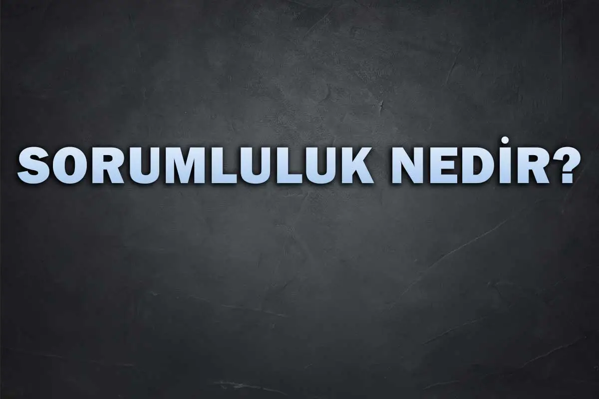Sorumluluk Nedir Kısaca