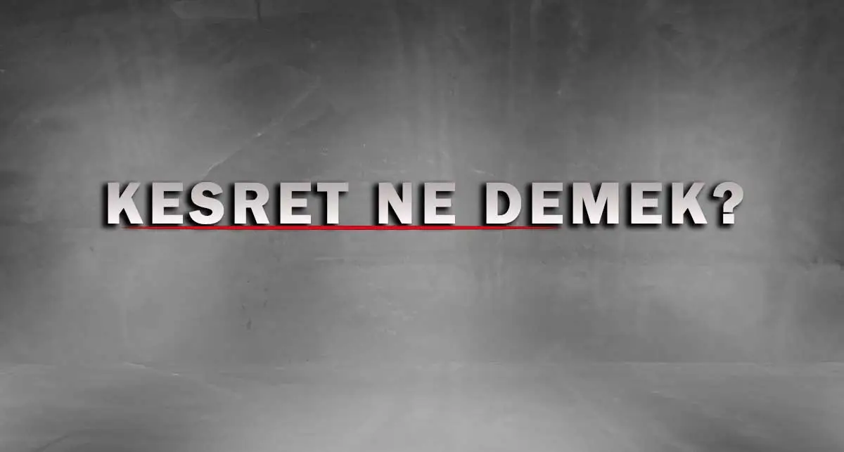 Kesret Ne Demek? Anlamı, Kökeni ve Edebiyattaki Yeri