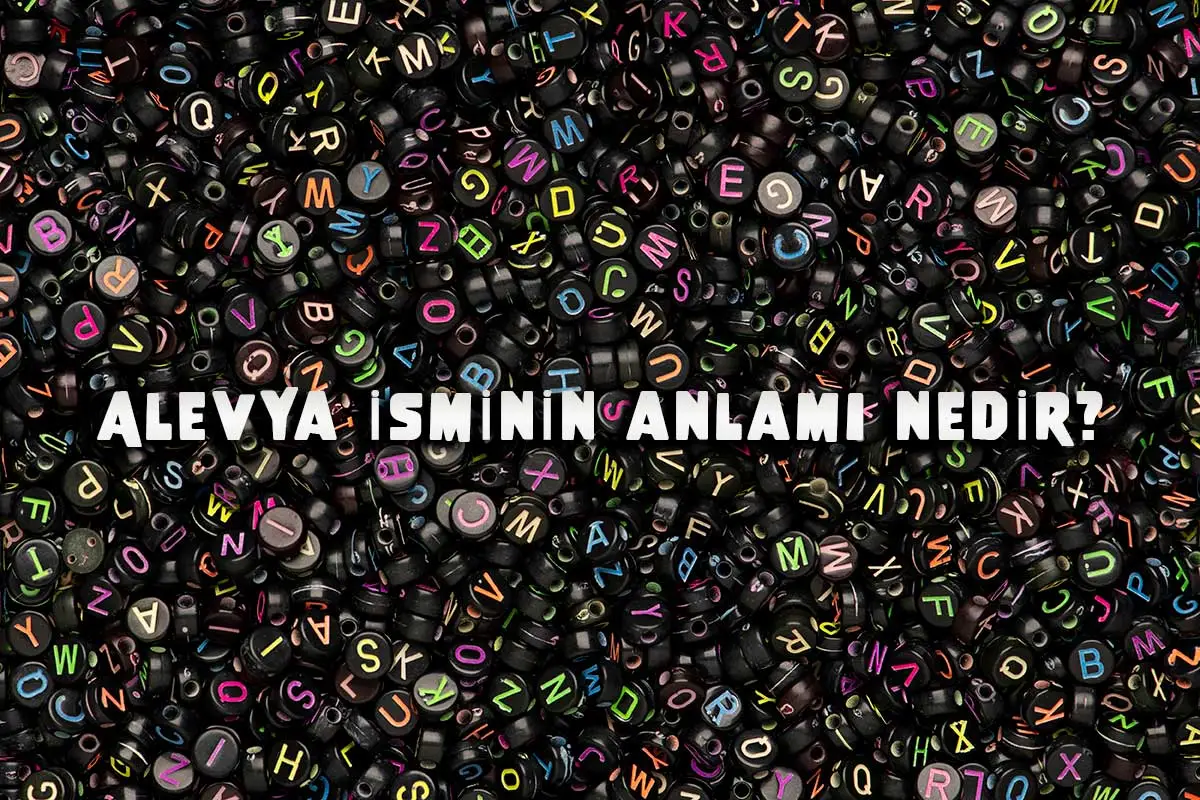 Alevya isminin anlamı nedir?