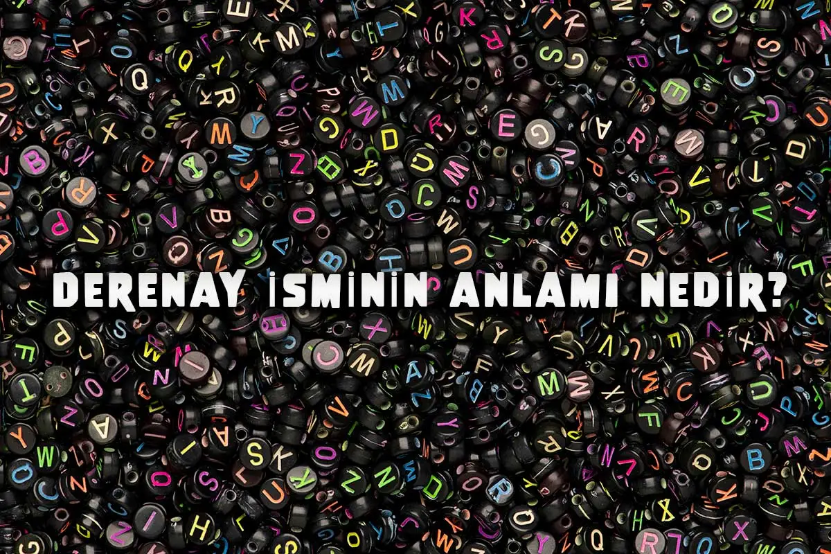 Derenay isminin anlamı nedir?