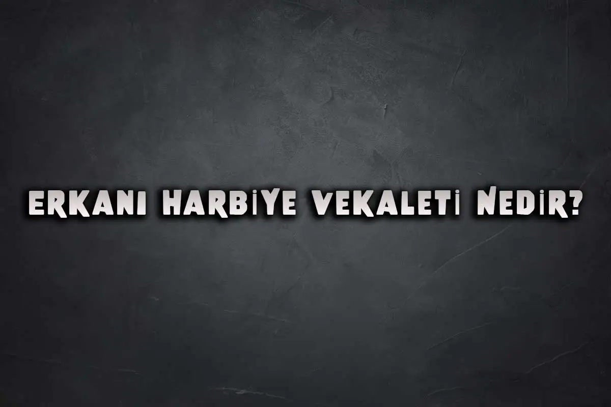 Erkanı Harbiye Vekaleti Nedir?