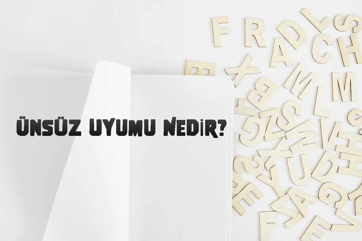Ünsüz Uyumu Nedir?