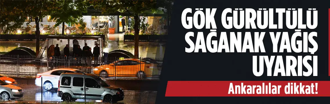 Ankara’da bugün sağanak var: Sıcaklık 28 dereceye çıkacak
