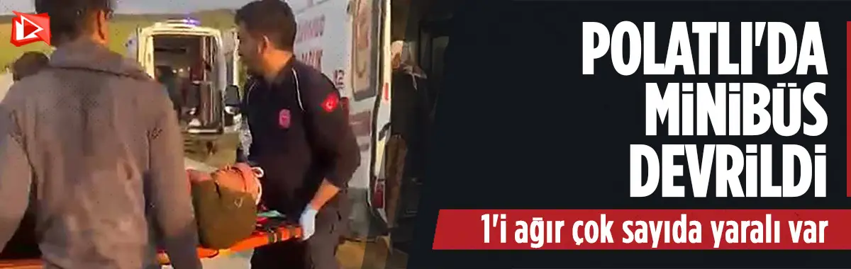 Ankara Polatlı'da tarım işçilerini taşıyan minibüs kaza yaptı