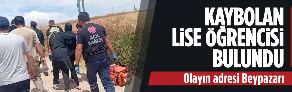 Beypazarı'nda kaybolan lise öğrencisi Fatmanur Akgün bulundu