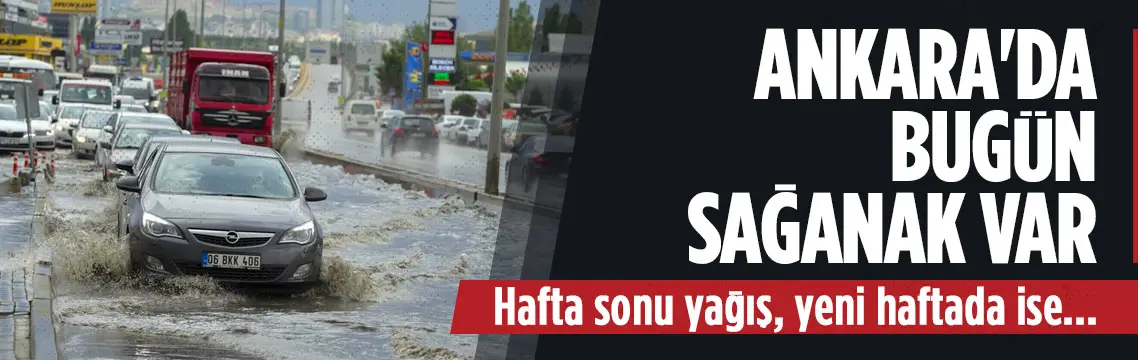 Ankara’da bugün sağanak var: 5 günlük hava durumu