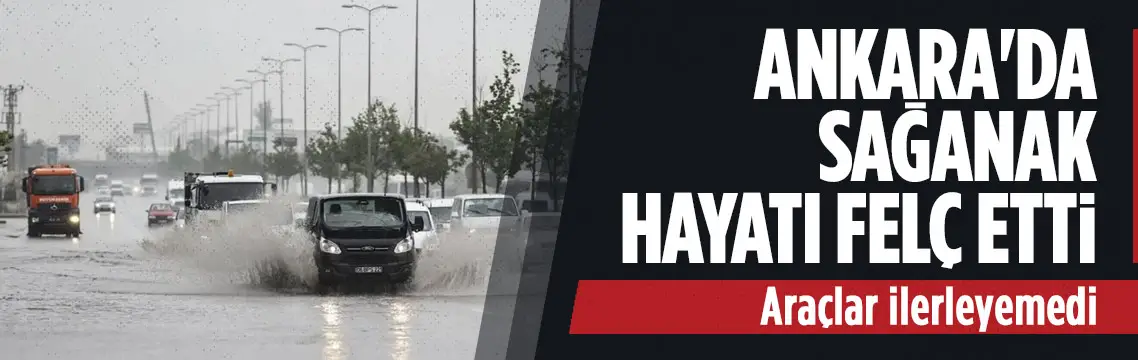 Ankara’da sağanak ve dolu hayatı olumsuz etkiledi