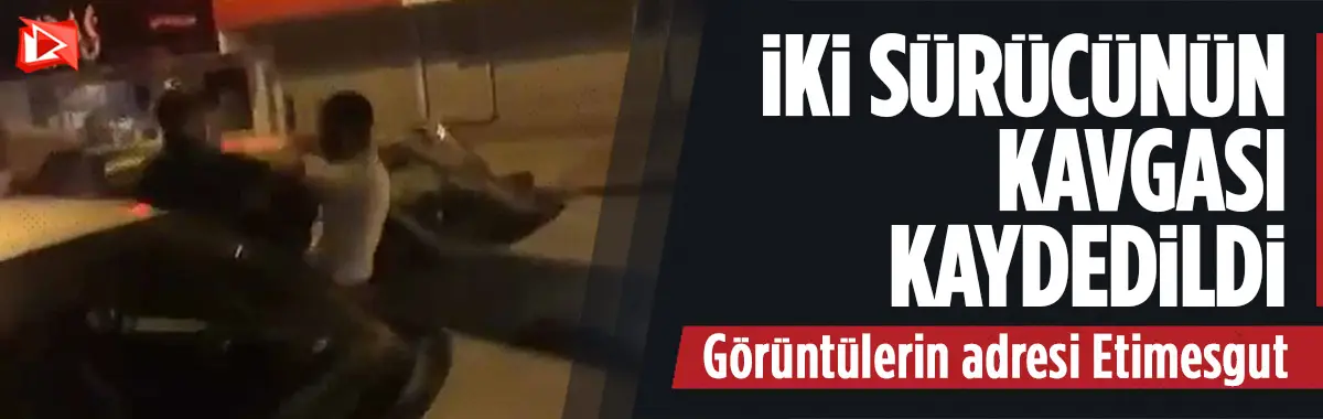 Ankara'da iki sürücü yumruklu kavgaya tutuştu... O anlar kaydedildi...