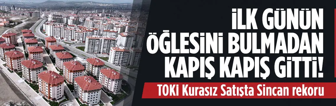 TOKİ Ankara kampanyasında Sincan rekoru: Kampanya başladığı günün öğlesinde konutlar tükendi!