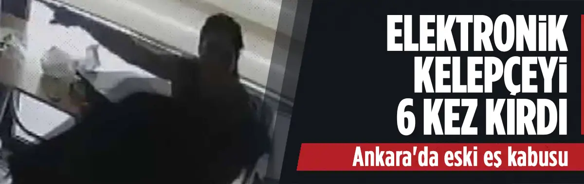 Ankara'da eski eş kabusu... Elektronik kelepçe çözüm olmuyor...
