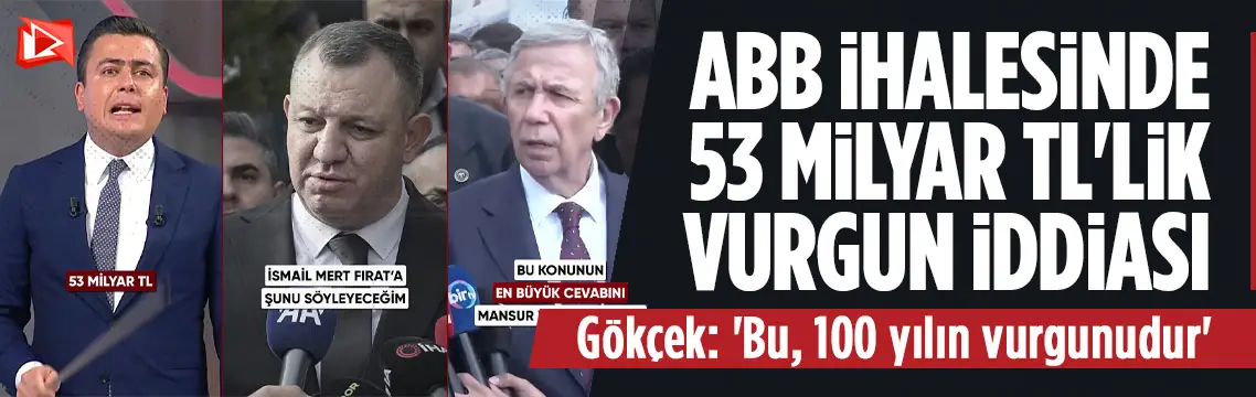 Osman Gökçek’ten ABB ihalesi için “53 milyar TL vurgun” iddiası