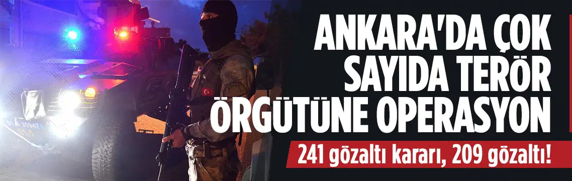 Ankara’da terör operasyonu: 209 şüpheli yakalandı