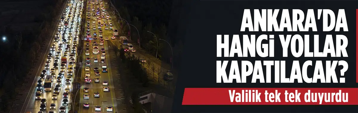 Ankara'da NATO Zirvesi nedeniyle hangi yollar kapatılacak?