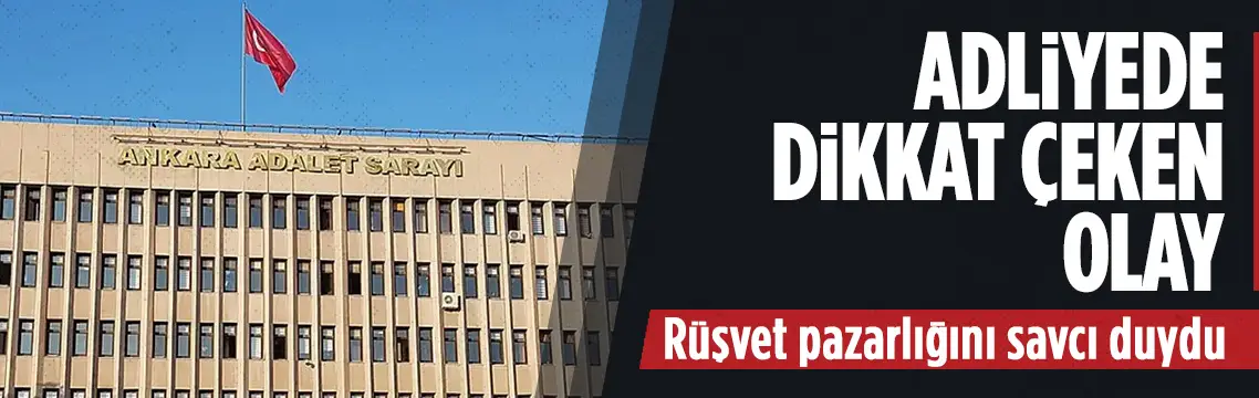 Ankara Adliyesi'nde rüşvet pazarlığı...