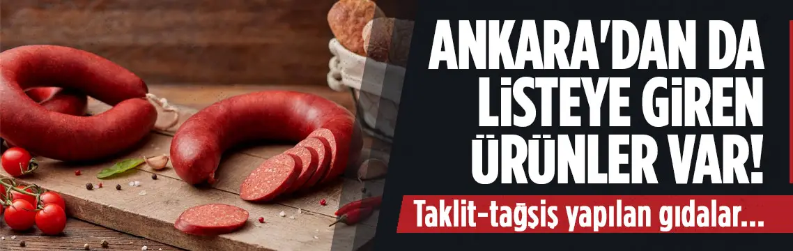 Taklit-tağşiş gıda listesine Ankara'dan da yeni ürünler eklendi
