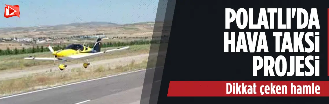 Polatlı'da dikkat çeken hava taksi projesi
