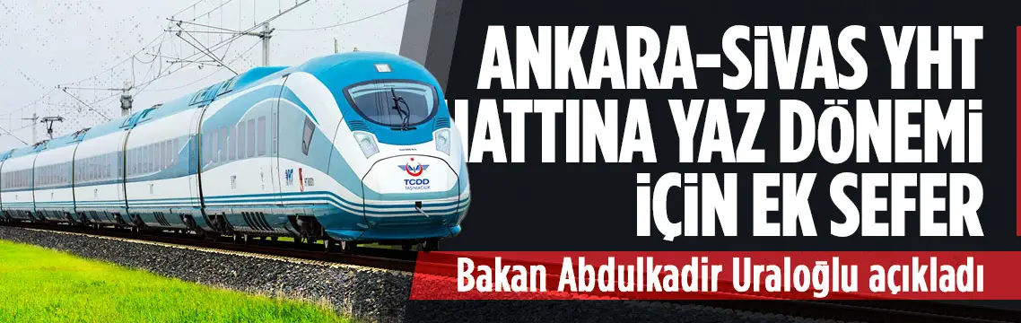 Ankara-Sivas YHT hattına yaz dönemi için ek sefer