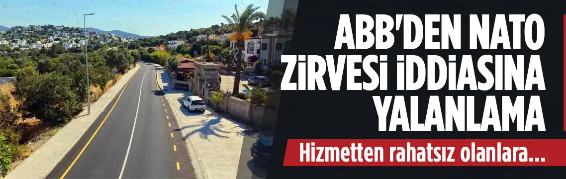 ABB’den NATO Zirvesi asfalt iddialarına yalanlama