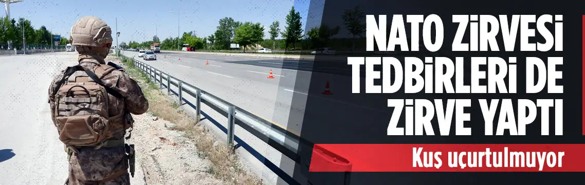 Ankara’da NATO Zirvesi öncesi güvenlik denetimi