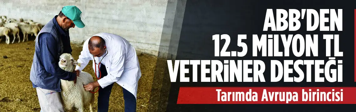 ABB’den üreticiye 12,5 milyon TL veteriner desteği
