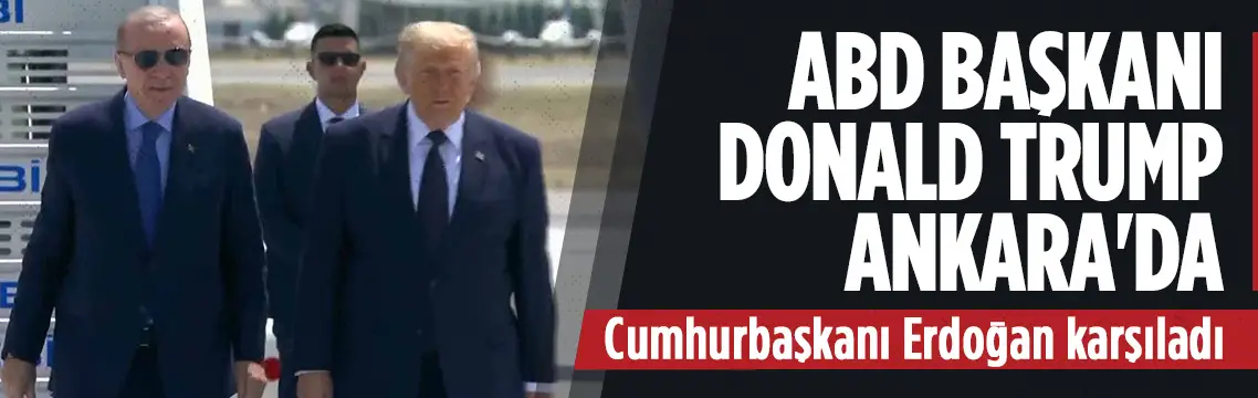 ABD Başkanı Donald Trump NATO Zirvesi için Ankara'da