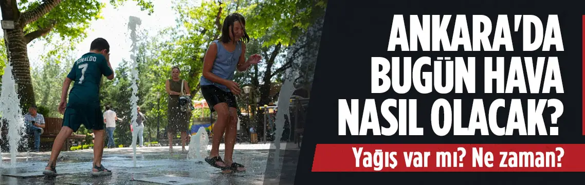 Meteoroloji uyardı: Ankara’da hava 30 derece olacak