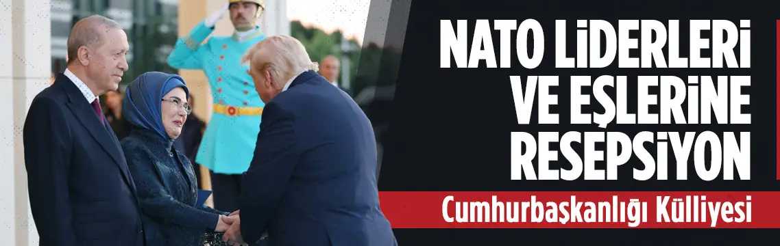 Cumhurbaşkanlığı Külliyesi’nde NATO liderlerine resepsiyon
