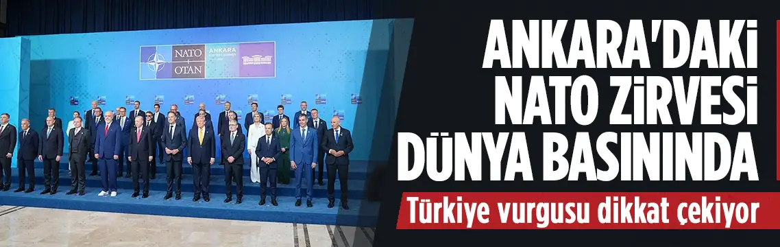 Ankara'daki NATO Zirvesi dünya basınında geniş yer buldu