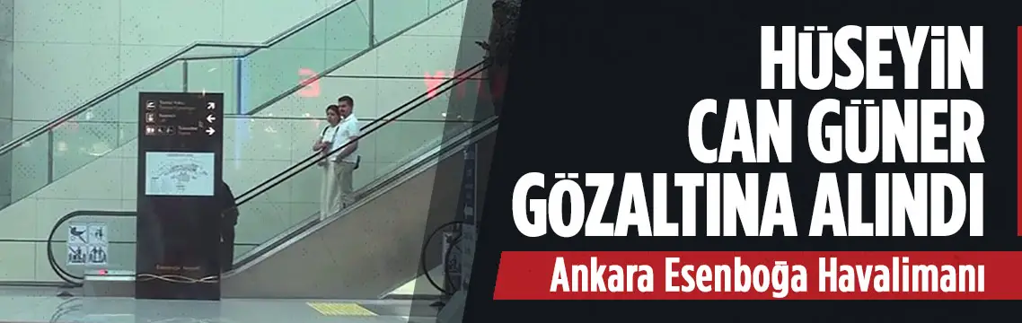 Çankaya Belediye Başkanı Güner havalimanında gözaltına alındı