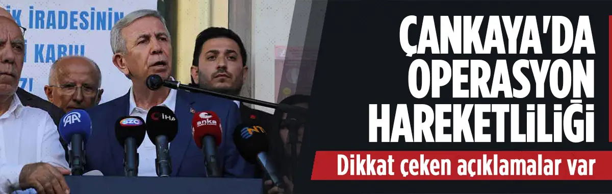 Çankaya'da operasyon hareketliliği...