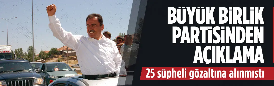 Büyük Birlik Partisinden Yazıcıoğlu soruşturması açıklaması