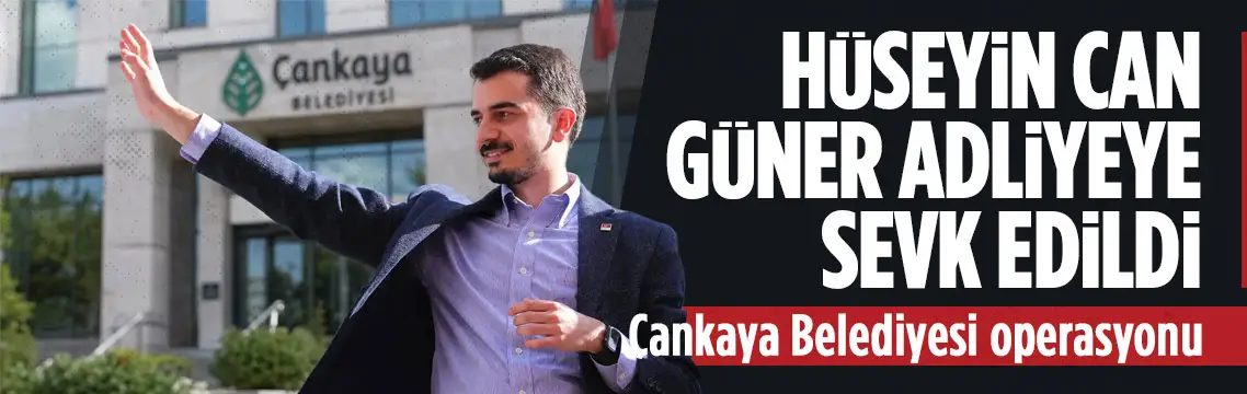 Çankaya Belediye Başkanı Güner adliyeye sevk edildi