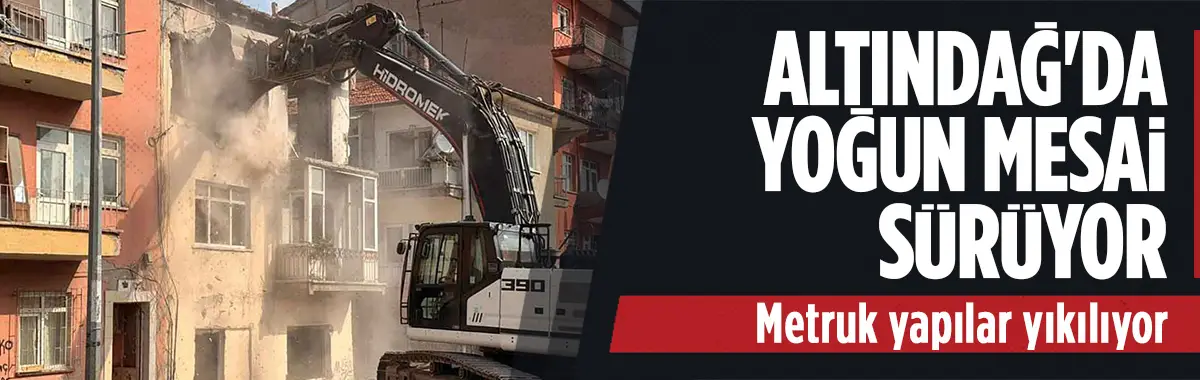 Altındağ'da metruk yapılarla mücadele devam ediyor