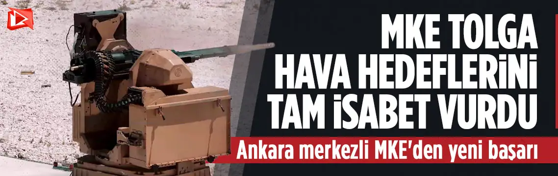 MKE TOLGA hava tehditlerini yüzde 100 başarıyla vurdu