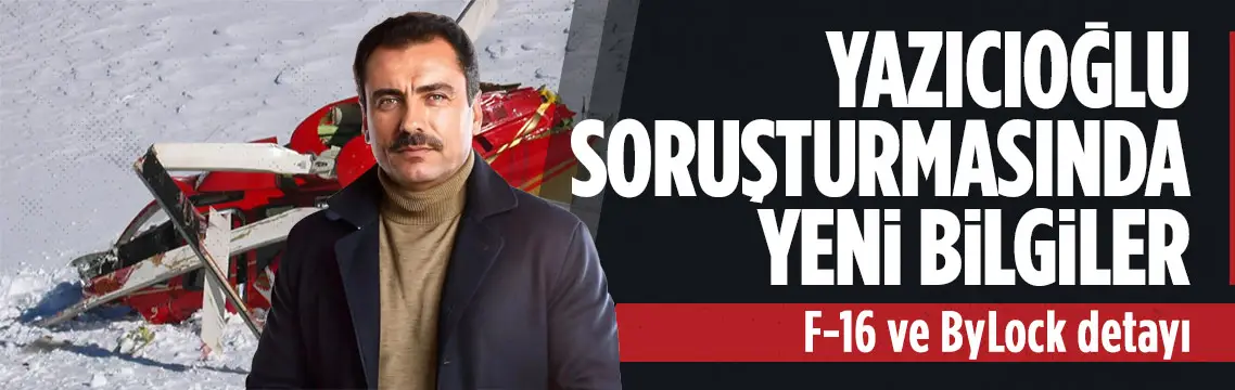Yazıcıoğlu soruşturmasında F-16 ve ByLock detayı