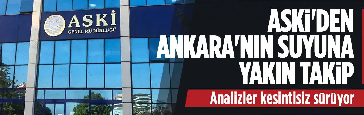 ASKİ'den Başkentin suyuna yakın takip