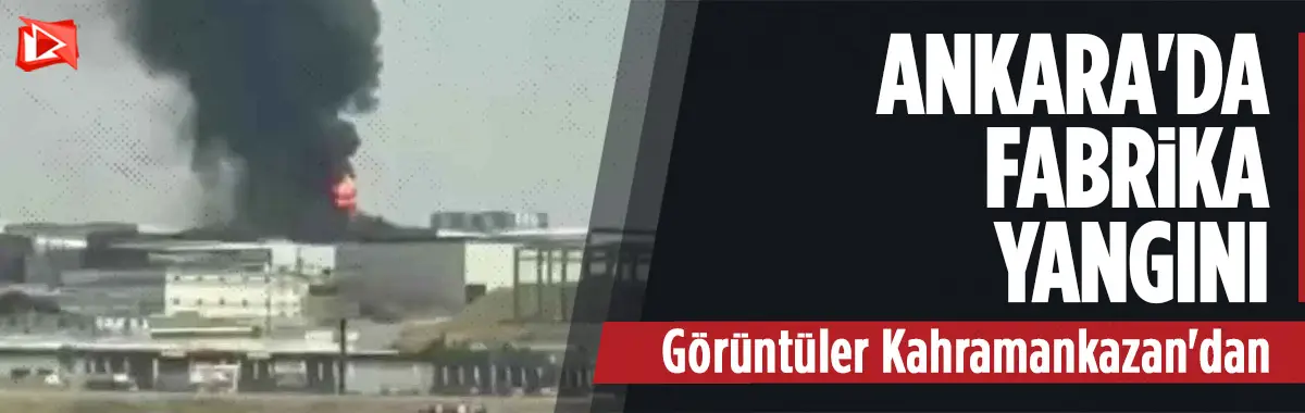 Başkentte fabrika yangını... Ekipler hızla müdahale etti...
