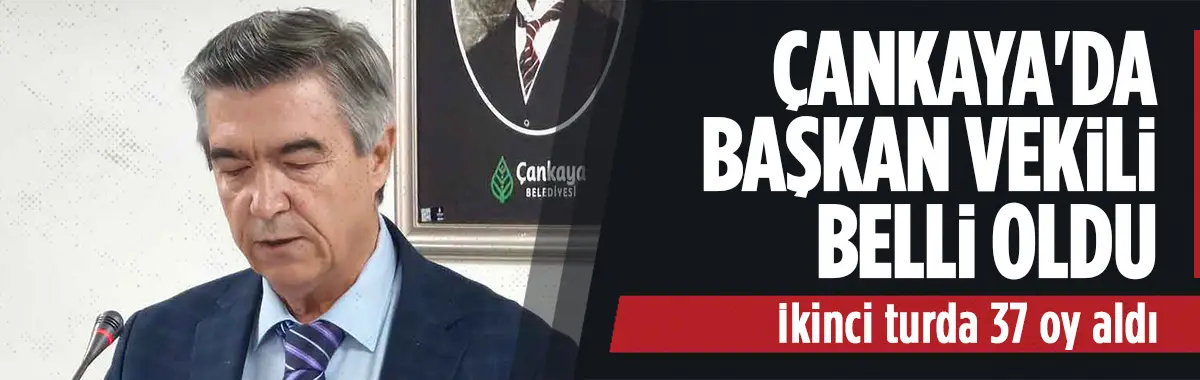 Çankaya Belediyesinde Başkan Vekili belli oldu
