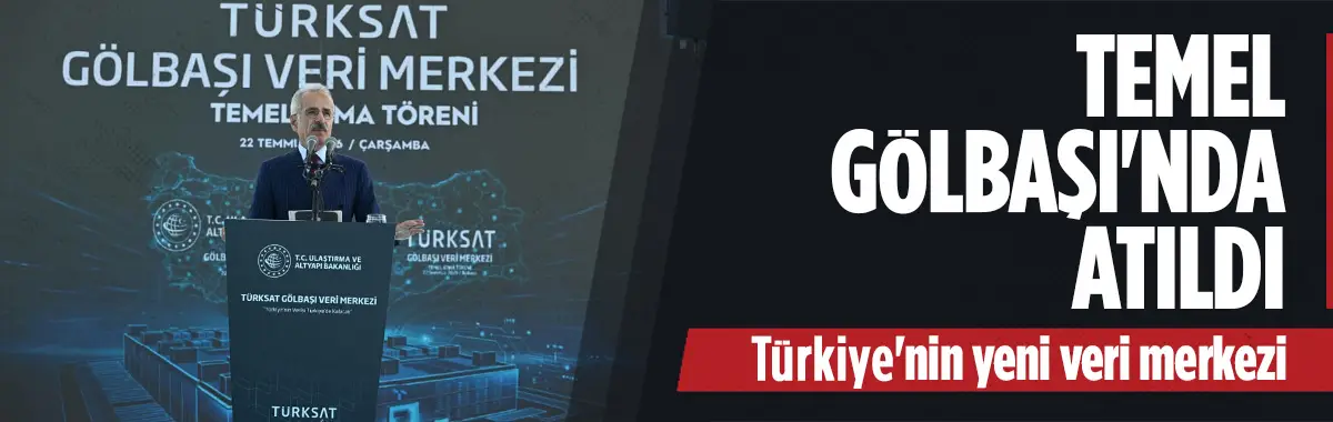 Gölbaşı'nda Türkiye'nin yeni veri merkezi için temel atıldı