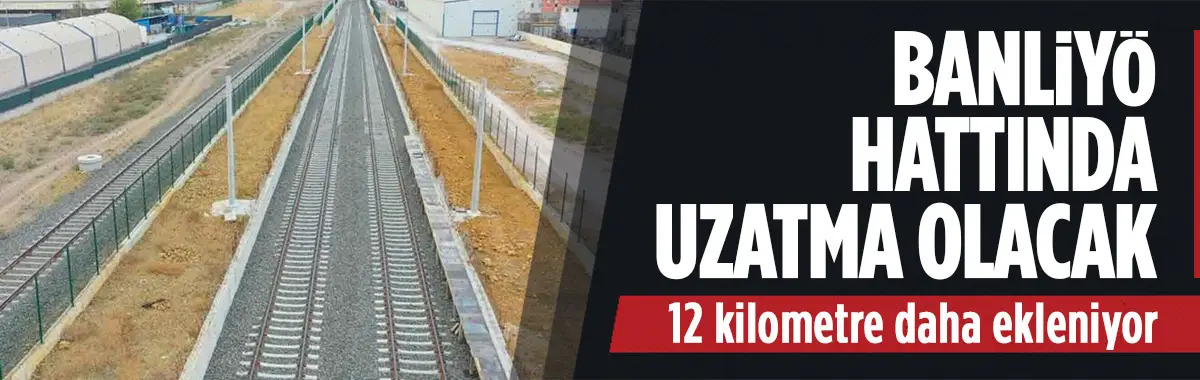 Ankara'da banliyö hattı uzatılacak