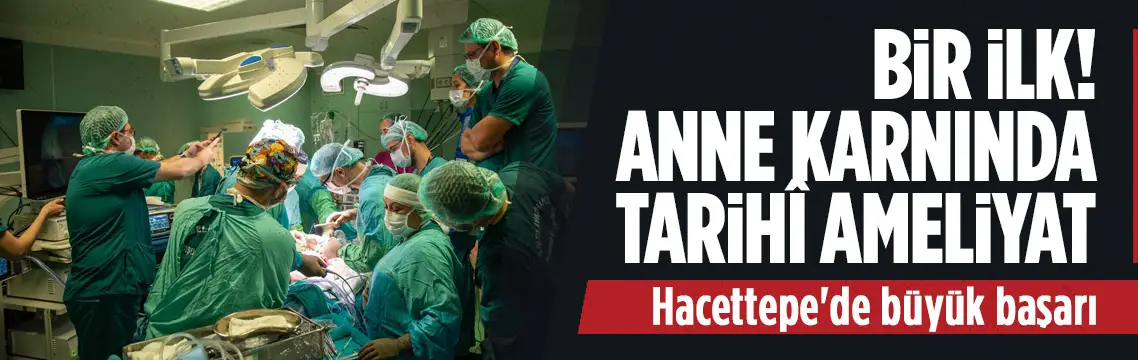 Türkiye’de ilk: Bebeğin omurgası anne karnında onarıldı