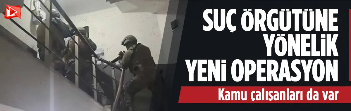 Kamu görevlilerinden oluşan suç örgütüne operasyon