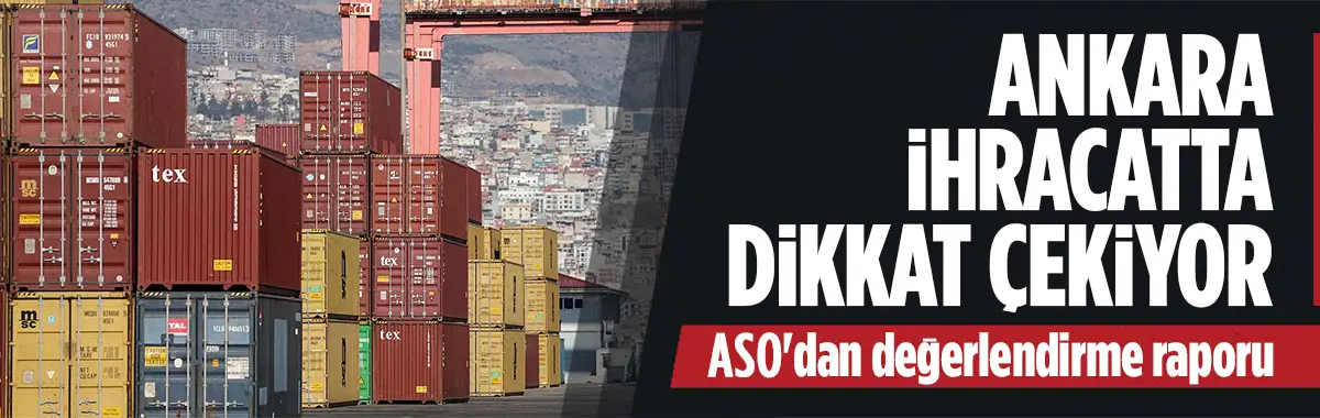 İhracatta Ankara'nın rolü dikkat çekiyor